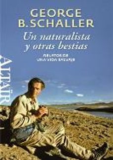 Ebook descarga gratis portugues UN NATURALISTA Y OTRAS BESTIAS: RELATOS DE UNA VIDA SALVAJE 9788493755522 de GEORGE B. SCHALLER MOBI CHM (Literatura española)