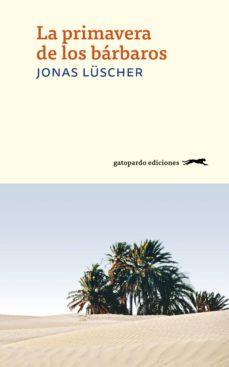 Descarga de libros de texto en pdf. LA PRIMAVERA DE LOS BARBAROS de JONAS LUSCHER in Spanish 9788494426322