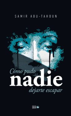Descargar epub ebooks para iphone COMO PUDO NADIE DEJARTE ESCAPAR iBook CHM 9788494912122 (Spanish Edition) de SAMIR ABU-TAHOU