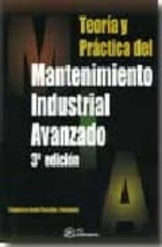 Descargar TEORIA Y PRACTICA DEL MANTENIMIENTO INDUSTRIAL AVANZADO gratis pdf - leer online