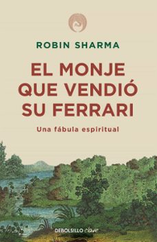 El Monje Que Vendio Su Ferrari Una Fabula Espiritual Robin S Sharma Comprar Libro 9788499087122