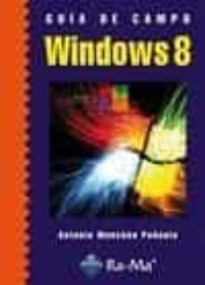 Descarga gratuita de libros electrónicos de pda en español. GUÍA DE CAMPO DE MICROSOFT WINDOWS 8 in Spanish 9788499642222 MOBI DJVU de ANTONIO MENCHEN PEÑUELA