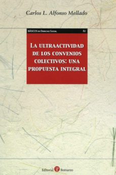 Portada de LA ULTRAACTIVIDAD DE LOS CONVENIOS COLECTIVOS: UNA PROPUESTA INTEGRAL