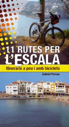 Portada de 11 RUTES PER L ESCALA. ITINERARIS A PEU I AMB BICICLETA