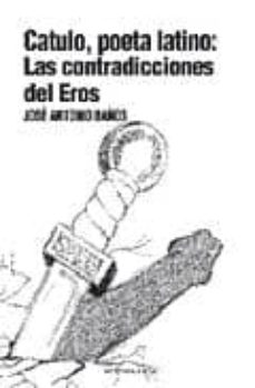 Portada de CATULO, POETA LATINO: LAS CONTRADICCIONES DEL EROS