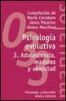 Portada de PSICOLOGIA EVOLUTIVA: ADOLESCENCIA, MADUREZ Y SENECTUD (VOL.3)