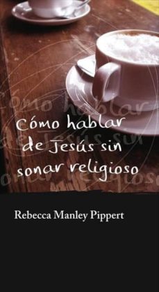 Portada de COMO HABLAR DE JESUS SIN SONAR RELIGIOSO