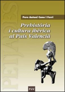 Portada de PREHISTORIA I CULTURA IBÈRICA AL PAIS VALENCIA