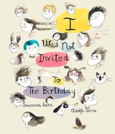 Portada de I WAS NOT INVITED TO THE BIRTHDAY