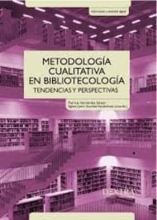Portada de METODOLOGIA CUALITATIVA EN BIBLIOTECOLOGIA. TENDENCIAS Y PERSPECT IVAS