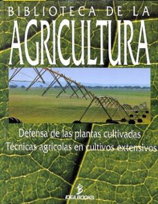 Portada de DEFENSA DE LAS PLANTAS CULTIVADAS TECNICAS AGRICOPLAS EN CULTIVOS EXTENSIVOS BIBLIOTECA DE LA AGRICULTURA. TOMO 2