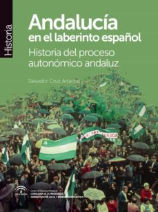 Portada de ANDALUCIA EN EL LABERINTO ESPAÑOL: HISTORIA DEL PROCESO AUTONOMICO ANDALUZ
