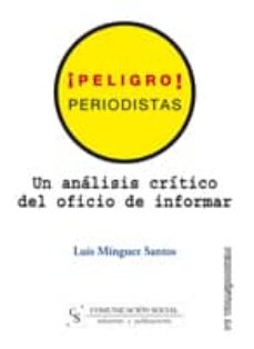 Portada de ¡PELIGRO! PERIODISTAS: UN ANALISIS CRITICO DEL OFICIO DE INFORMAR