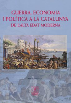 Portada de GUERRA, ECONOMIA I POLITICA A LA CATALUNYA DE L ALTA EDAT MODERNA