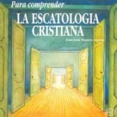 Portada de PARA COMPRENDER LA ESCATOLOGIA CRISTIANA