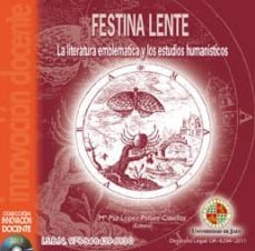 Portada de FESTINA LENTE : LA LITERATURA EMBLEMATICA Y LOS ESTUDIOS HUMANISTICOS