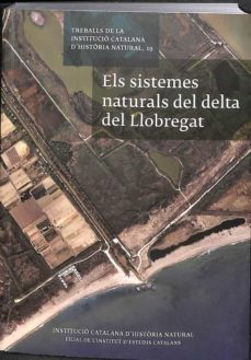 Portada de ELS SISTEMES NATURALS DEL DELTA DEL LLOBREGAT (CATALAN) . TREBALLS DE LA INSTITUCIO CATALANA DHISTORIA NATURAL 19