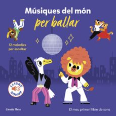 Portada de MUSIQUES DEL MON PER BALLAR. EL MEU PRIMER LLIBRE DE SONS