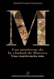 Portada de LOS MORISCOS DE LA CIUDAD DE HUESCA
