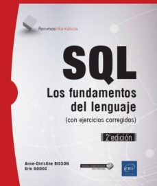Se reserva en pdf para descarga gratuita. SQL: LOS FUNDAMENTOS DEL LENGUAJE (CON EJERCICIOS CORREGIDOS) (2ª EDICIÓN) ePub iBook PDF en español de ERIC GODOC, ANNE-CHRISTINE BISSON