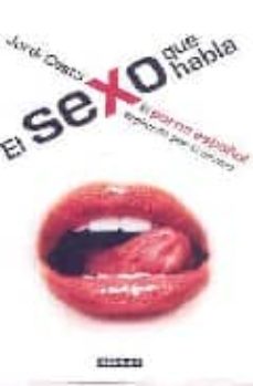 EL SEXO QUE HABLA: EL PORNO ESPAÑOL EXPLICADO POR SI MISMO | JORDI ...