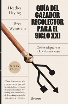 Descargar nuevos libros gratis en línea GUIA DEL CAZADOR-RECOLECTOR PARA EL SIGLO XXI: COMO ADAPTARNOS A LA VIDA MODERNA de BRET WEINSTEIN en español