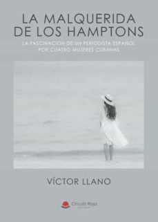 Descargar gratis ebook txt LA MALQUERIDA DE LOS HAMPTONS de VICTOR LLANO