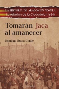 Descarga un libro en ipad TOMARÁN JACA AL AMANECER (Spanish Edition) de DOMINGO J. BUESA CONDE 9788412028232