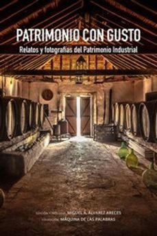 Libro electrónico gratuito para descargar Kindle PATRIMONIO CON GUSTO. RELATOS Y FOTOGRAFIAS DEL PATRIMONIO INDUSTRIAL de MIGUEL A. ALVAREZ ARECES MOBI (Spanish Edition) 9788412483932