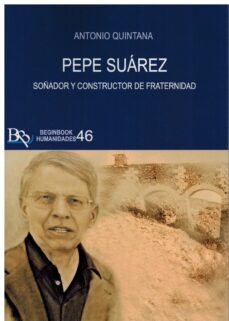Portada de PEPE SUAREZ. SOÑADOR Y CONSTRUCTOR DE FRATERNIDAD