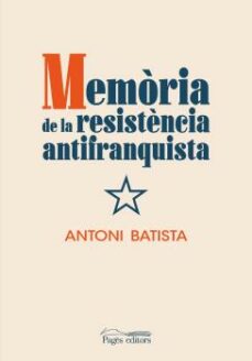 Descargas de libros gratis en el rincón MEMORIA DE LA RESISTENCIA ANTIFRANQUISTA
         (edición en catalán) en español MOBI PDB de ANTONI BATISTA