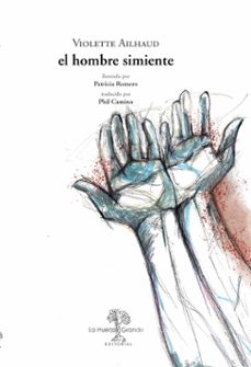 Descarga de libros electrnicos en lnea en pdf. EL HOMBRE SIMIENTE (Spanish Edition) PDB RTF FB2 9788417118532 de VIOLETTE AILHAUD