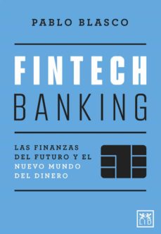 Descargas gratuitas de libros electrónicos amazon FINTECH BANKING. LAS FINANZAS DEL FUTURO Y EL NUEVO MUNDO DEL DINERO 9788418757532 en español 