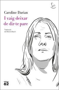 Descargar libros electrónicos de Google Play I VAIG DEIXAR DE DIR-TE PARE 9788429782332 de CAROLINE DARIAN en español RTF PDB MOBI