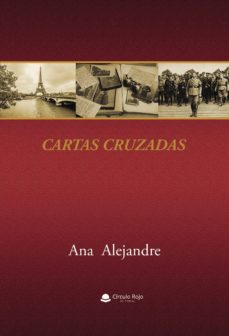 Descargas gratuitas de libros electrónicos en pdf CARTAS CRUZADAS (Spanish Edition) de ANA ALEJANDRE 9788491750932