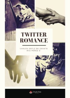 Descarga gratuita de libros en español. TWITTER ROMANCE (Spanish Edition) 9788491758532  de CARLOS ORTIZ DE ZARATE