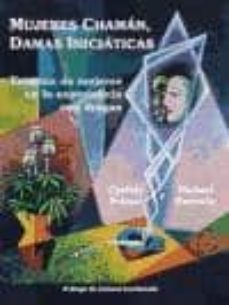 Audiolibros gratis en descargas de cd MUJERES CHAMAN, DAMAS INICIATICAS: ESCRITOS DE MUJERES EN LA EXPE RIENCIA DE LAS DROGAS (Spanish Edition) de CYNTHIA PALMER, MICHAEL HOROWITZ