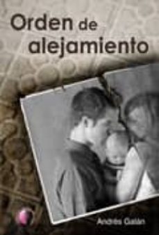 Buena descarga de ebooks ORDEN DE ALEJAMIENTO 9788492629732 in Spanish de ANDRES GALAN CHM PDB FB2