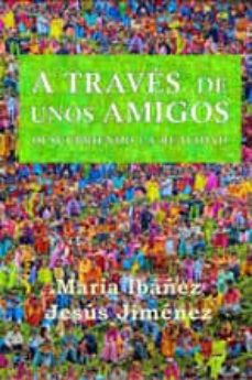 eBookStore nuevo lanzamiento: A TRAVES DE UNOS AMIGOS: DESCUBRIENDO LA REALIDAD CHM iBook ePub (Spanish Edition)