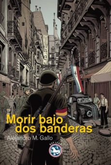 Descargar libros en kindle para ipad MORIR BAJO DOS BANDERAS  in Spanish de ALEJANDRO MARTINEZ GALLO