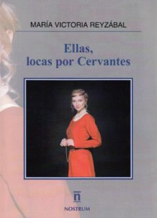 La mejor descarga de libros electrónicos gratis ELLAS, LOCAS POR CERVANTES  9788494621932 de MARIA VICTORIA REYZABAL (Literatura española)