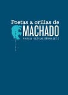Descargas ebooks epub POETAS A ORILLAS DE MACHADO in Spanish 9788496775732 de  CHM PDF MOBI