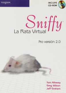 Descargador de libros online SNIFFY: LA RATA VIRTUAL (PRO VERSION 2.0) 9788497323932 (Literatura española) de TOM ALLOWAY, GREG WILSON, JEFF GRAHAM