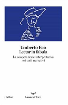 LECTOR IN FABULA: LA COOPERAZIONE INTERPRETATIVA NEI TESTI NARRATIVI | UMBERTO  ECO | Casa del Libro