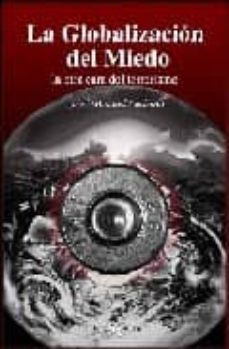 Portada de LA GLOBALIZACION DEL MIEDO: LA OTRA CARA DEL TERRORISMO