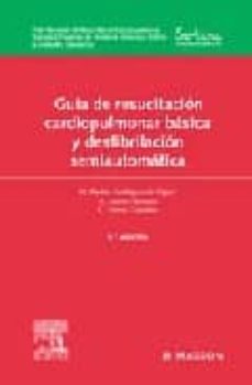 Portada de GUIA DE RESUCITACION CARDIOPULMONAR BASICA Y DESFIBRILACION SEMIA UTOMATICA (5ª ED.)