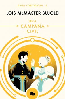 Portada de UNA CAMPAÑA CIVIL (LAS AVENTURAS DE MILES VORKOSIGAN 12)