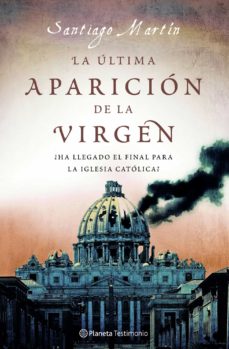 Portada de LA ULTIMA APARICION DE LA VIRGEN: LA IGLESIA ANTE LA PEOR CRISIS DE SU HISTORIA