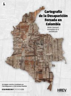 Portada de CARTOGRAFIA DE LA DESAPARICION FORZADA EN COLOMBIA. RELATO (SIEMPRE) INCOMPLETO DE LO INVISIBIL