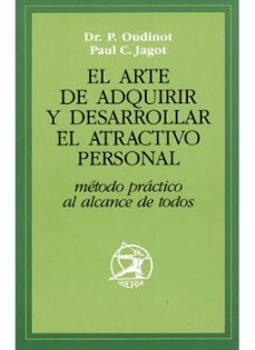 Portada de EL ARTE DE ADQUIRIR Y DESARROLLAR EL ATRACTIVO PERSONAL (12ª ED.)